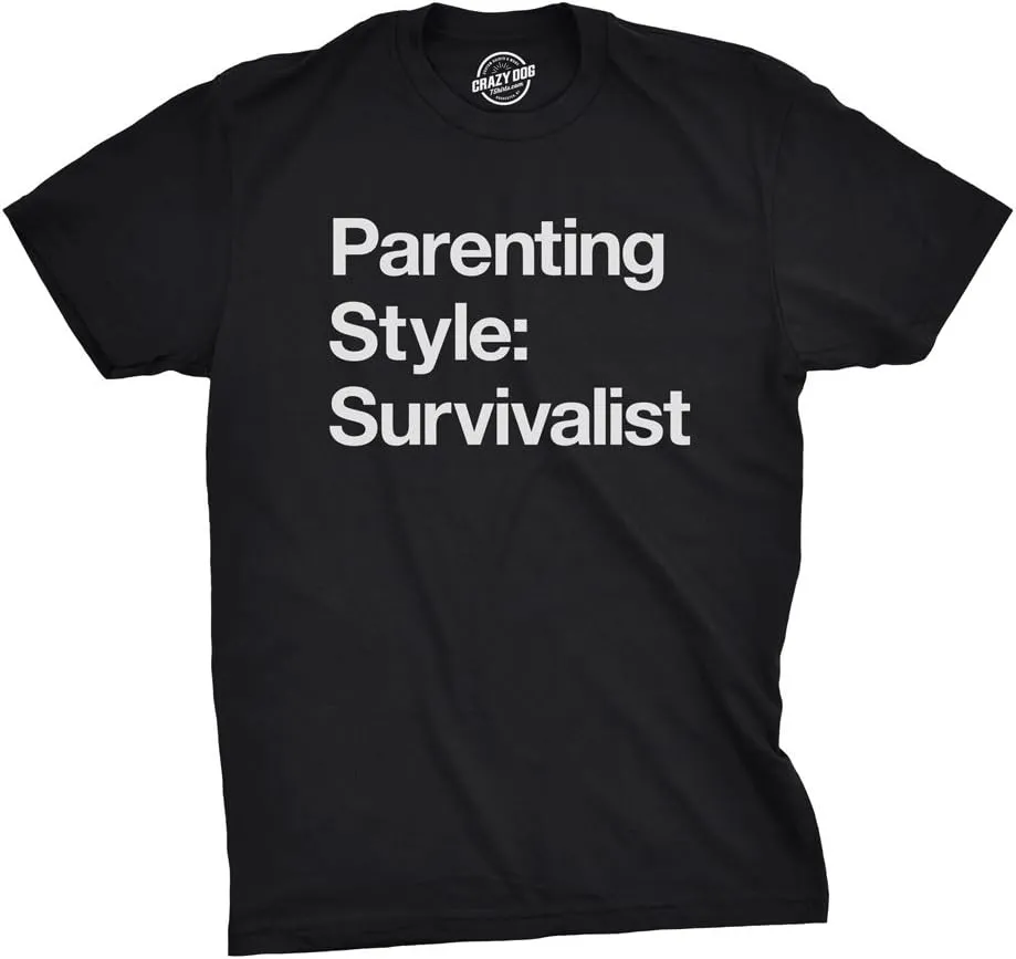 Mens Parenting Style: Survivalist T Shirt Funny Sarcastic Dad Tee for Guys